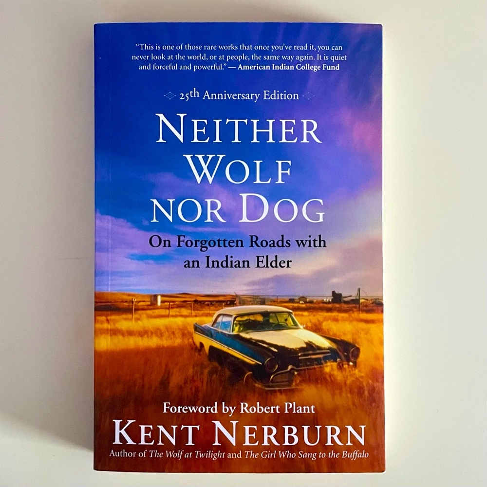 Neither Wolf Nor Dog: On Forgotten Roads with an Indian Elder by Kent Nerburn